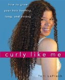 Curly Like Me: How to Grow Your Hair Healthy, Long, and Strong